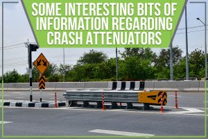 Some Interesting Bits Of Information Regarding Crash Attenuators