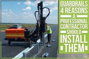 Guardrails - 4 Reasons A Professional Contractor Should Install Them