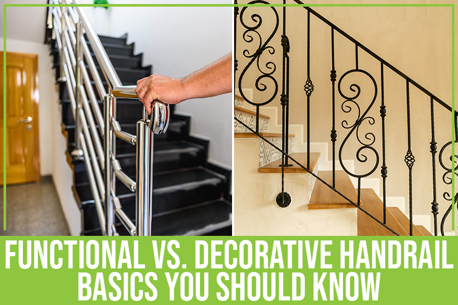 Functional Vs. Decorative Handrail: Basics You Should Know